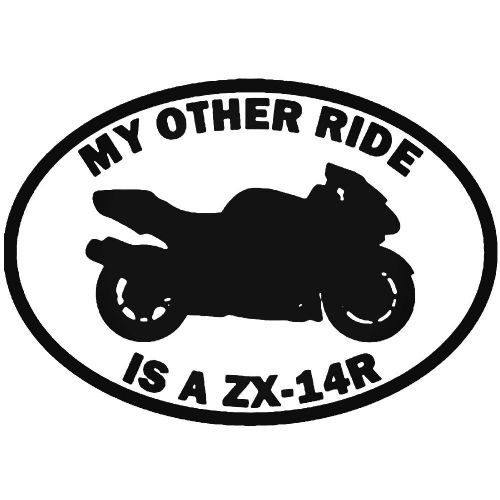 My Other Ride Is A ZX-14R Kawasaki Car Sticker Vinyl Decal Motorbike Van